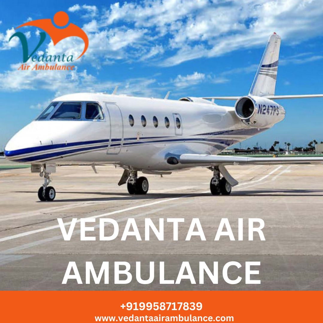 Book The Best Transportation Through Vedanta Air Ambulance Services In Dibrugarh