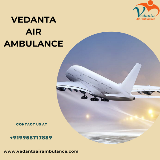 Take Vedanta Air Ambulance Services in Varanasi With Unique Medical Assistance