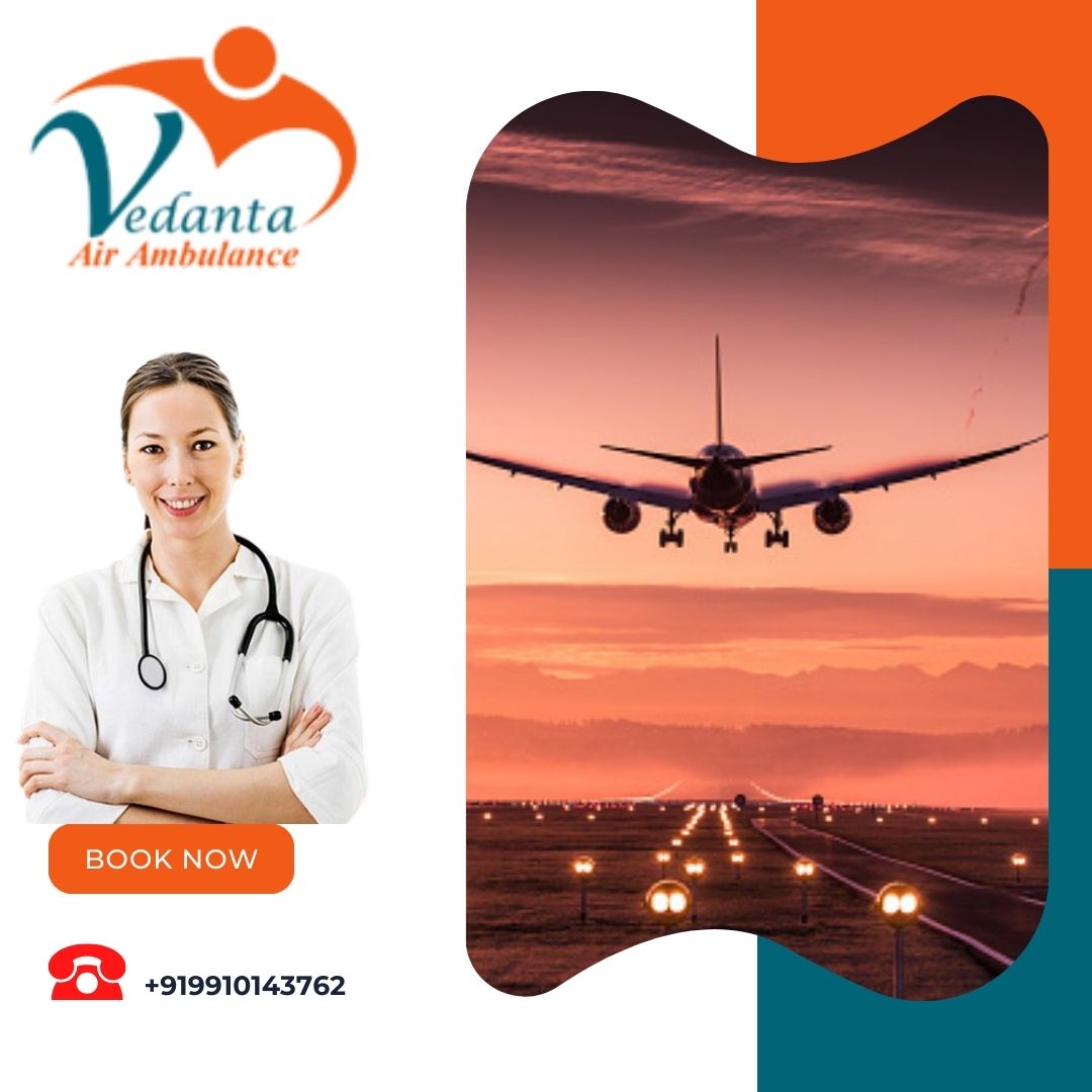 With Superb Healthcare Services Take Vedanta Air Ambulance from Guwahati