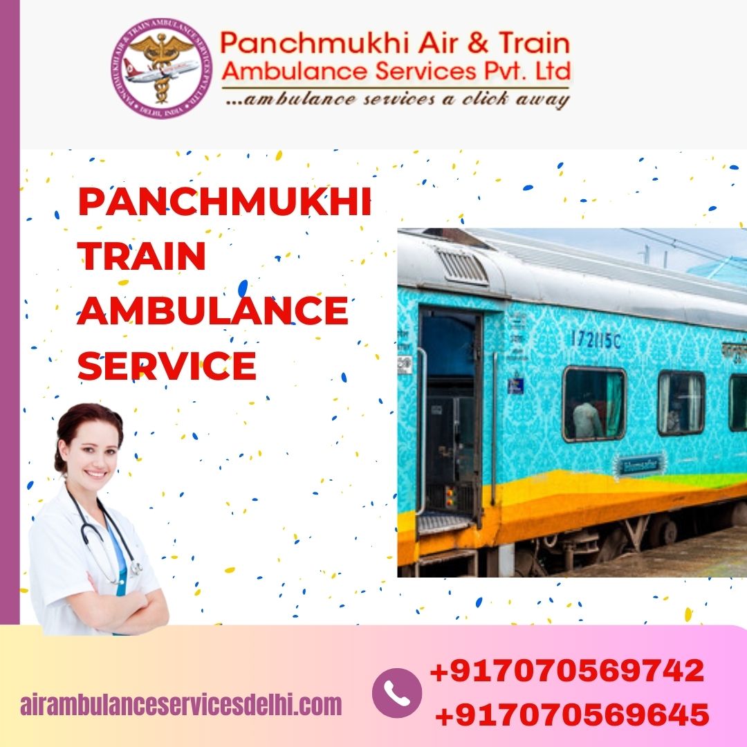 Use Life-saving Panchmukhi Train Ambulance Service in Guwahati for Patient Care Journey