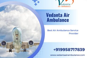 With Suitable Medical Services Choose Vedanta Air Ambulance in Patna