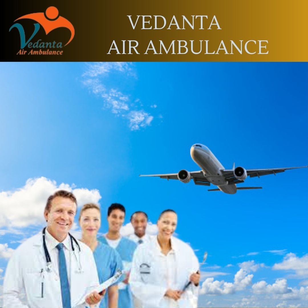 With Unique Medical Services Utilize Vedanta Air Ambulance in Bangalore