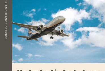 With Skilled Medical Professionals Select Vedanta Air Ambulance in Chennai
