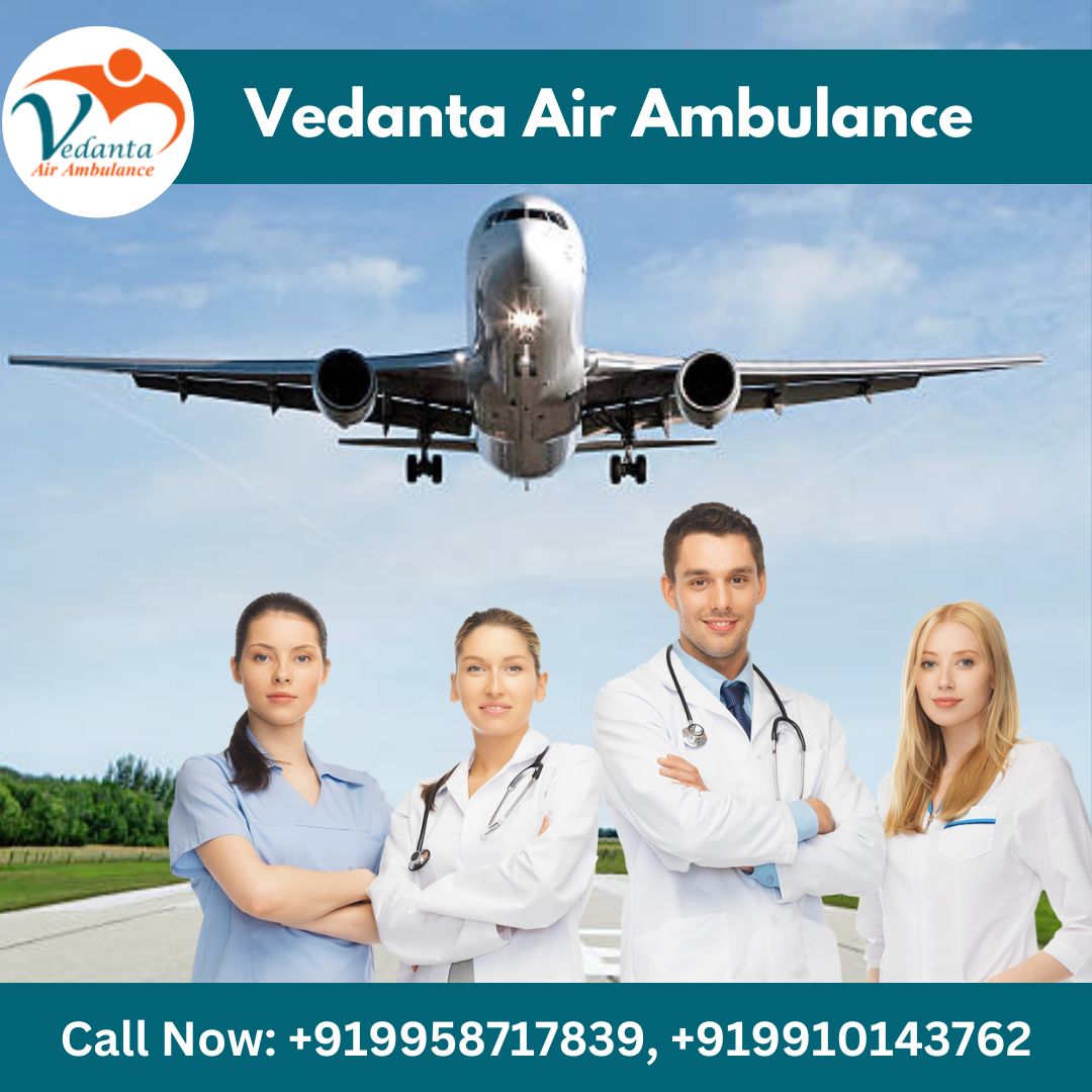 With Specialist Medical Team Use Vedanta Air Ambulance in Ranchi