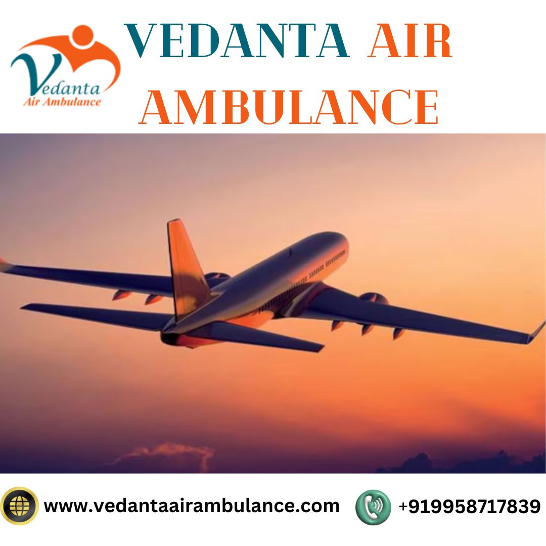 With World-Level Medical Services Choose Vedanta Air Ambulance in Mumbai