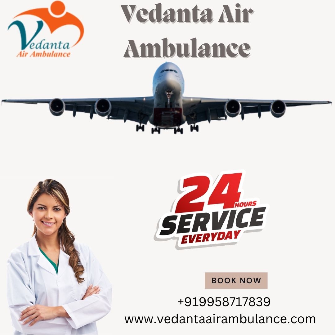 For a Secure Patient Transfer Process Get Vedanta Air Ambulance in Patna