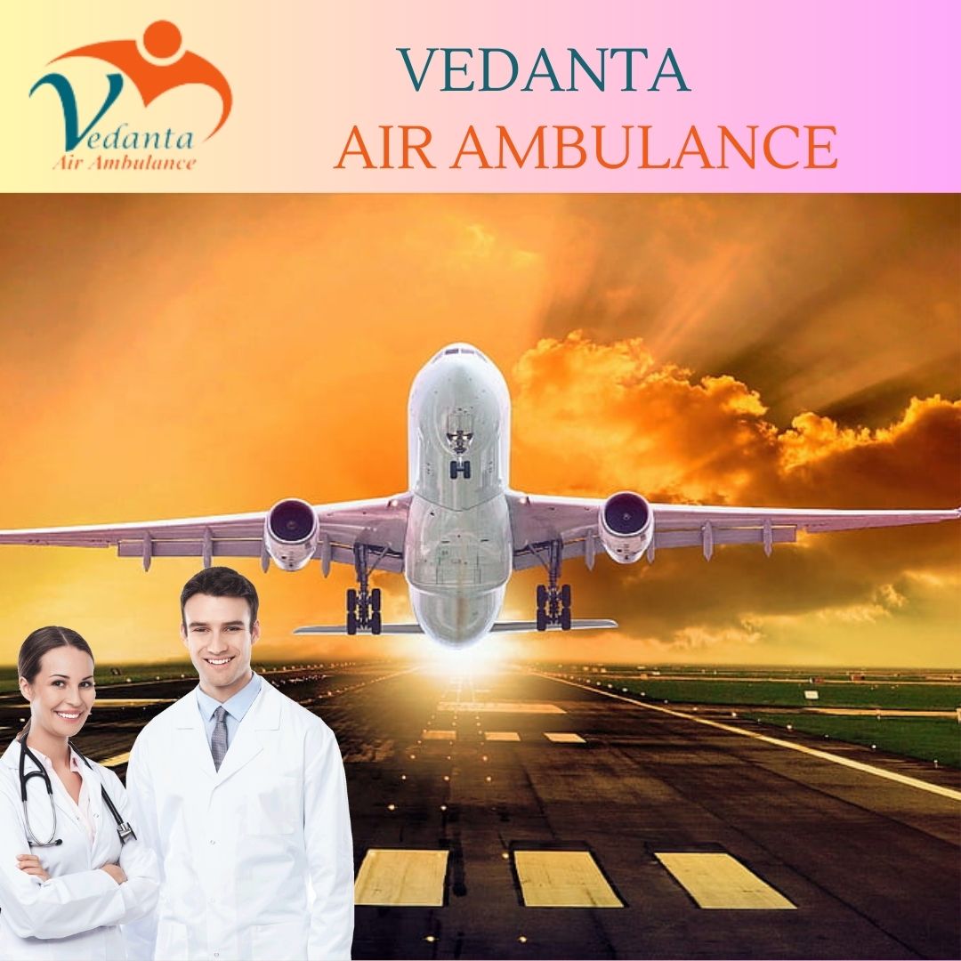 Best for Safe Patient Transfer – Vedanta Air Ambulance in Guwahati