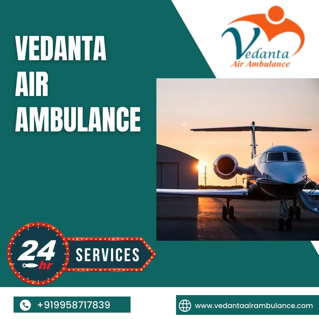 With an Expert Medical Team Use Vedanta Air Ambulance from Delhi