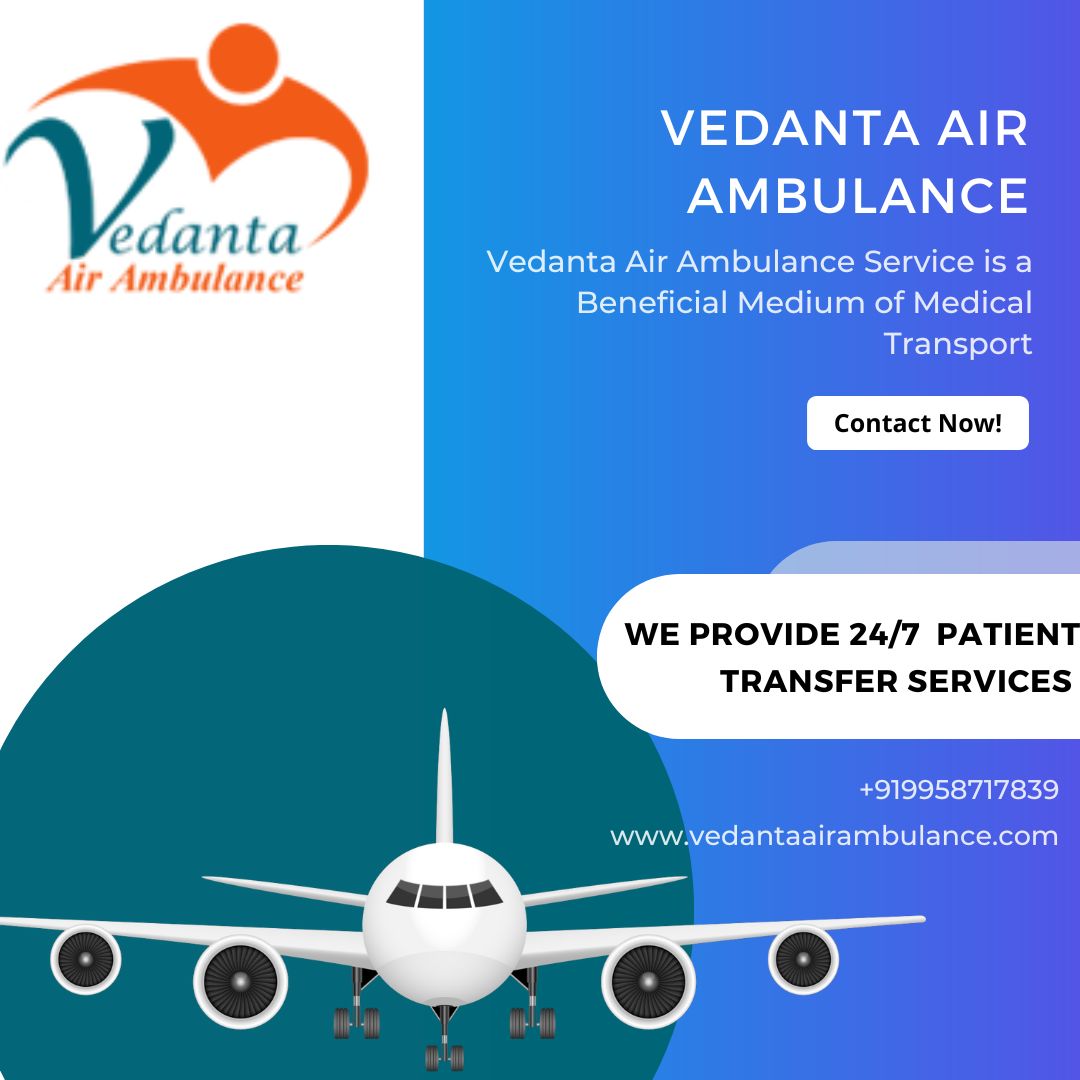 With Superb Medical Assistance Use Vedanta Air Ambulance in Guwahati