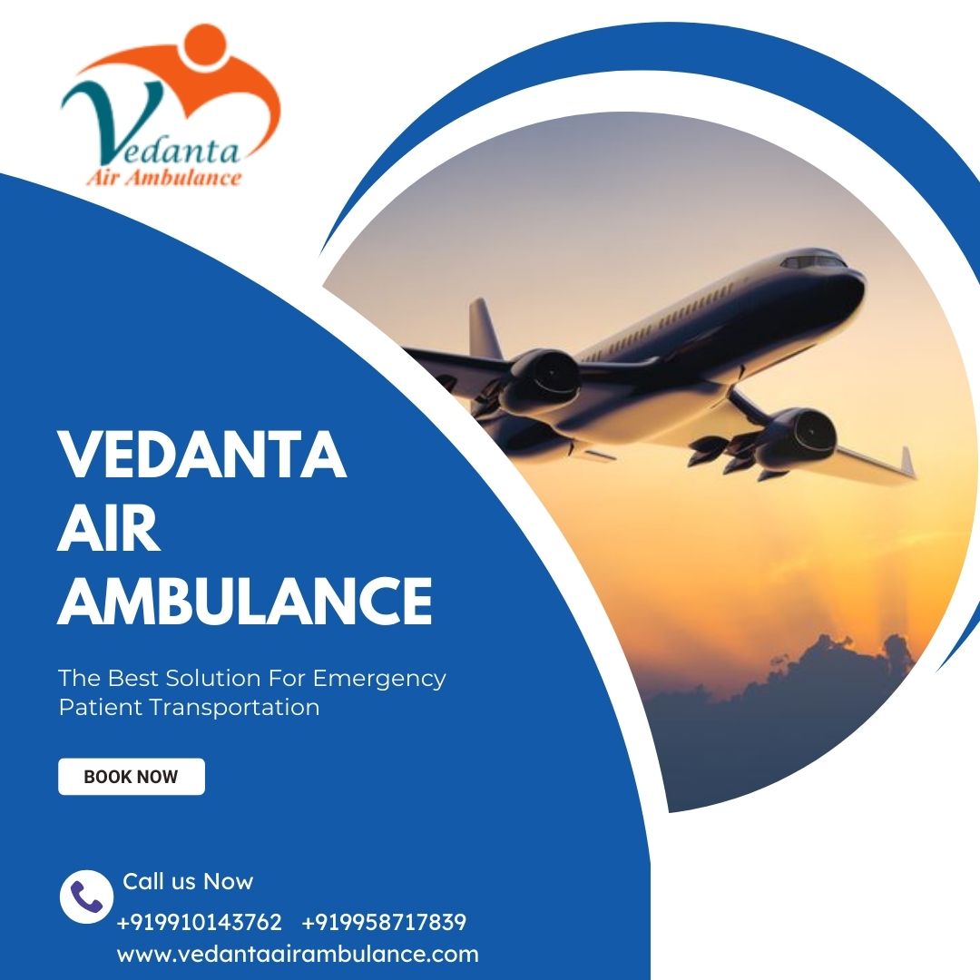 With Life-Saving Medical Gadget Avail Vedanta Air Ambulance in Delhi