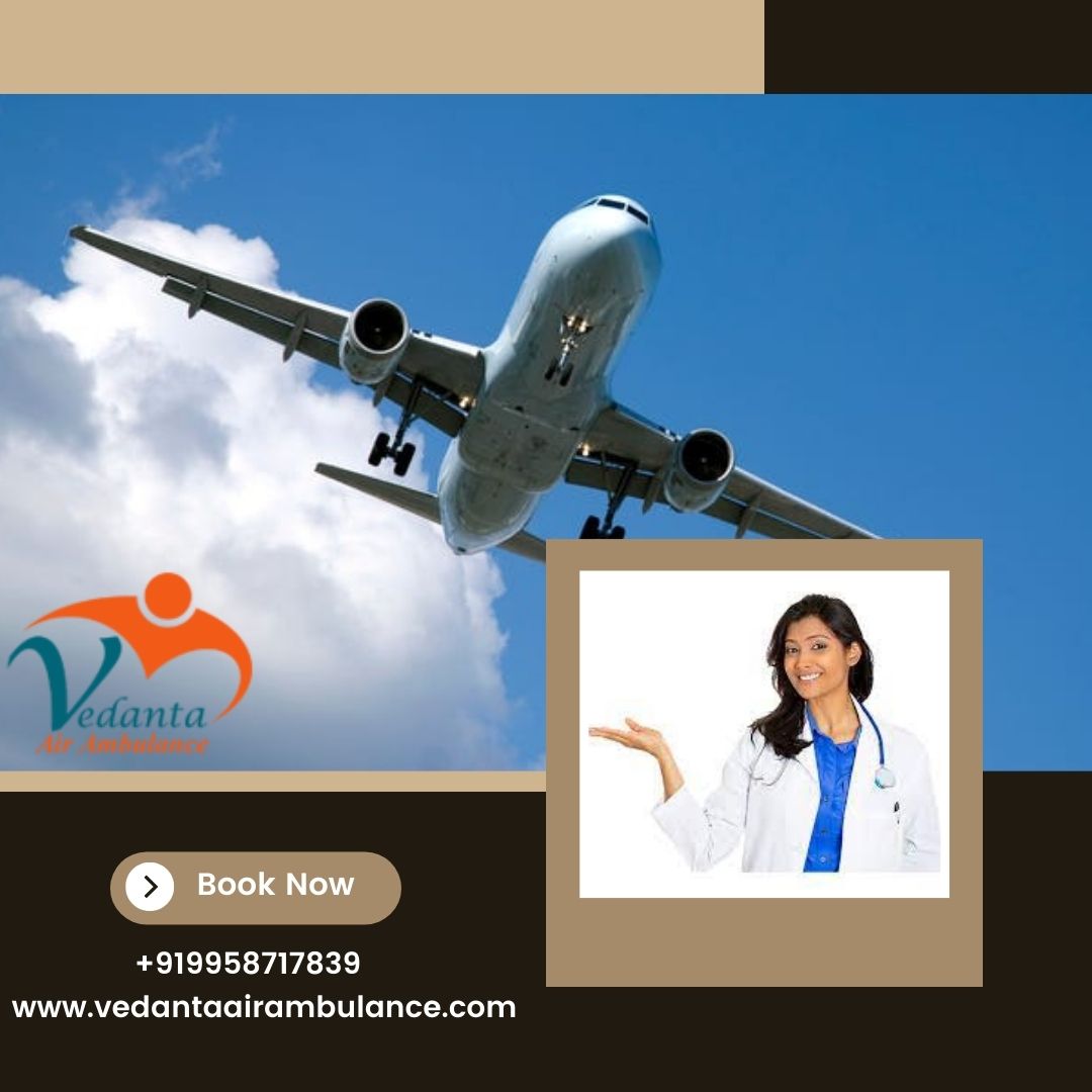 With Apt Medical Care Obtain Vedanta Air Ambulance in Chennai