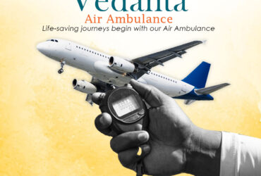 For Comfortable Patient Transfer Get Vedanta Air Ambulance in Patna