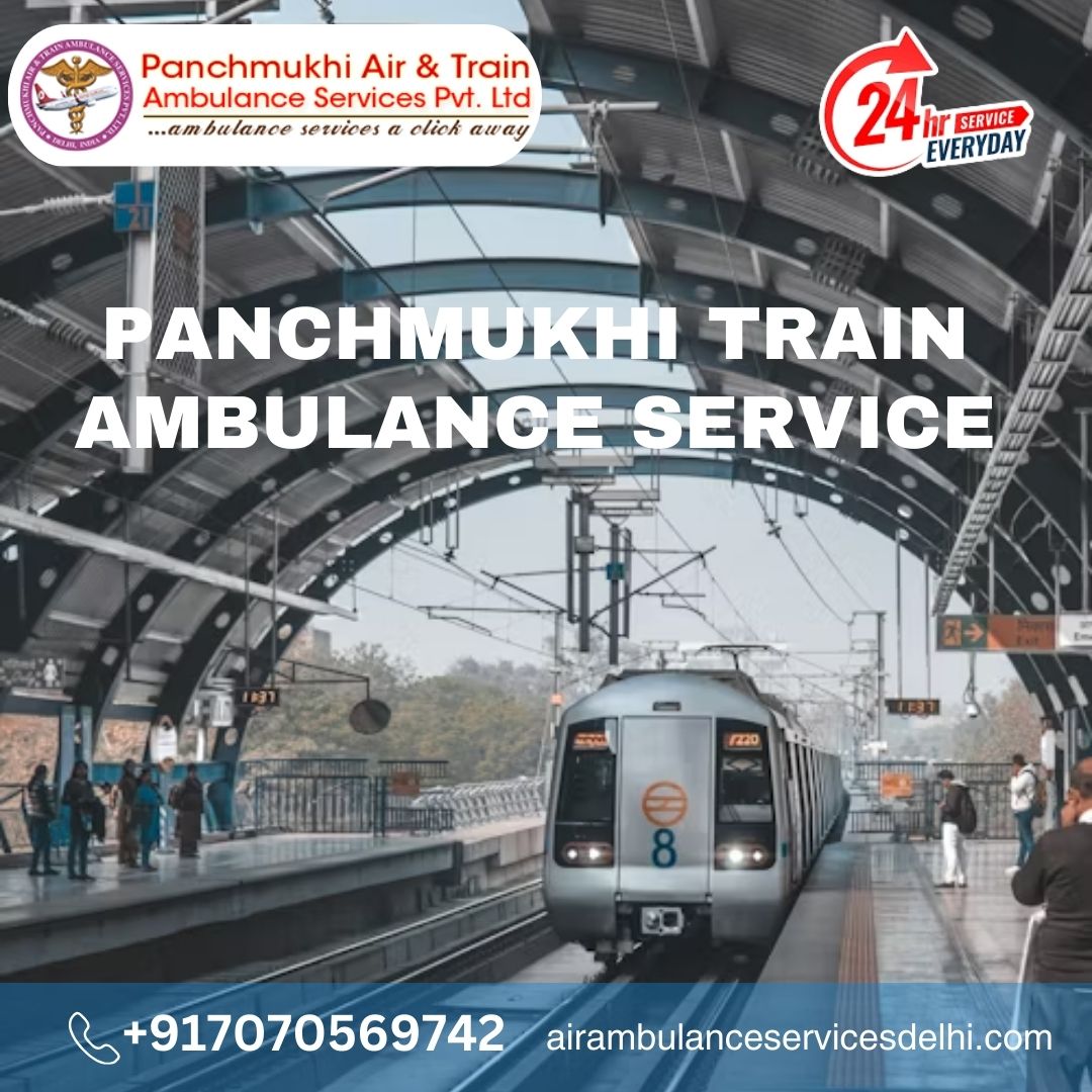 Use Panchmukhi Train Ambulance Service in Patna with Modern Medical Facilities