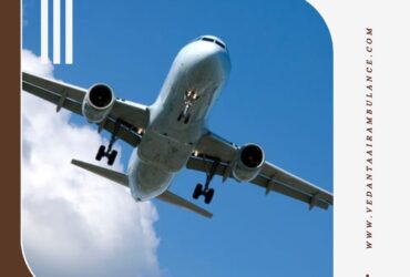 With Splendid Medical Assistance Take Vedanta Air Ambulance from Chennai