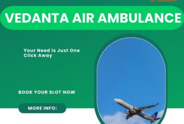 Vedanta Air Ambulance Services In Shilong Providing Critical Medical Care