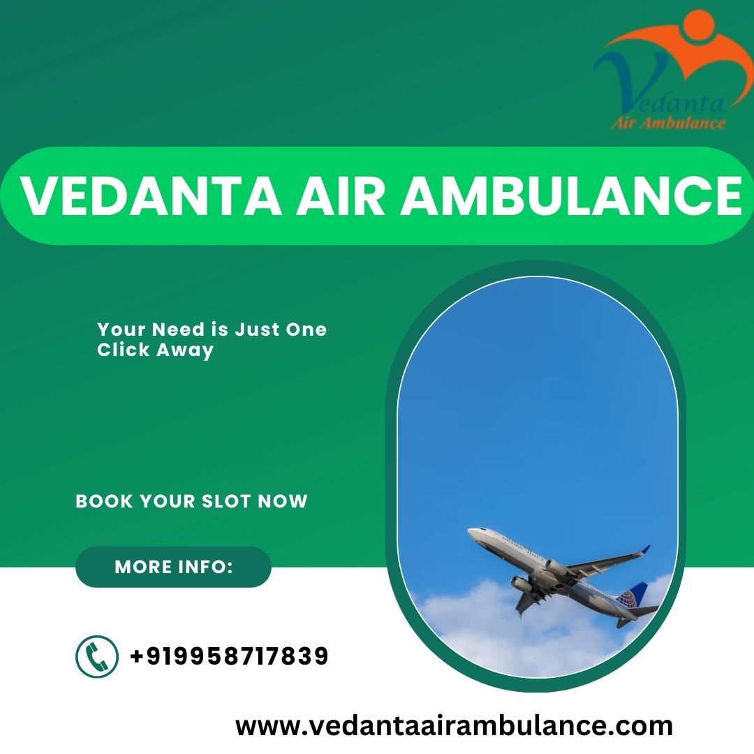 Vedanta Air Ambulance Services In Shilong Providing Critical Medical Care