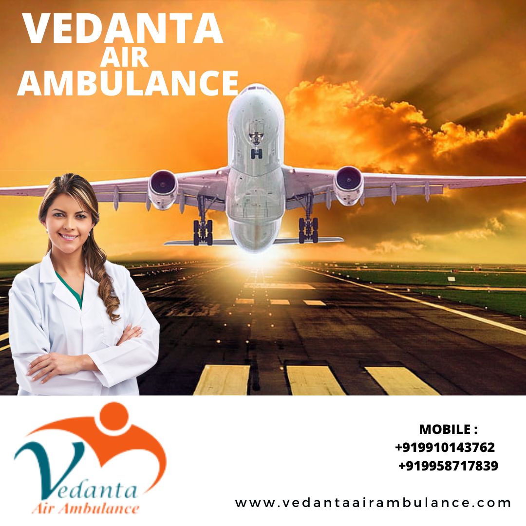 With Superb Medical System Utilize Vedanta Air Ambulance in Guwahati