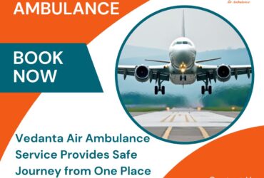 For Risk-Free Patient Transfer Choose Vedanta Air Ambulance in Kolkata
