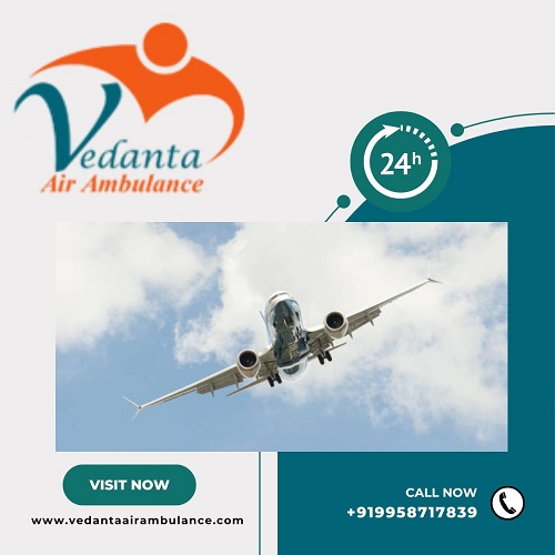 Obtain Vedanta  Air Ambulance Service In India With A Responsible Medical Professional
