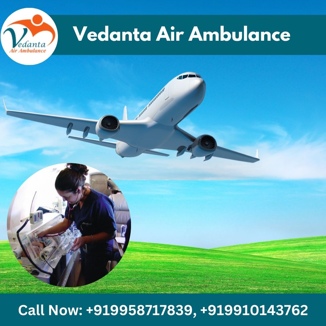 With Magnificent Medical Amenities Use Vedanta Air Ambulance in Patna