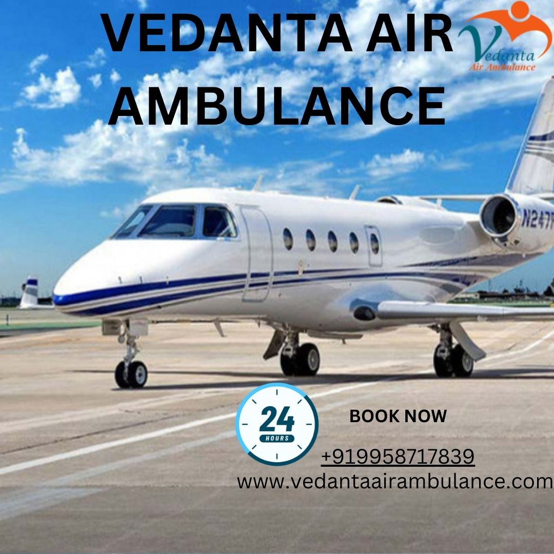 With Superior Medical Treatment Utilize Vedanta Air Ambulance from Patna