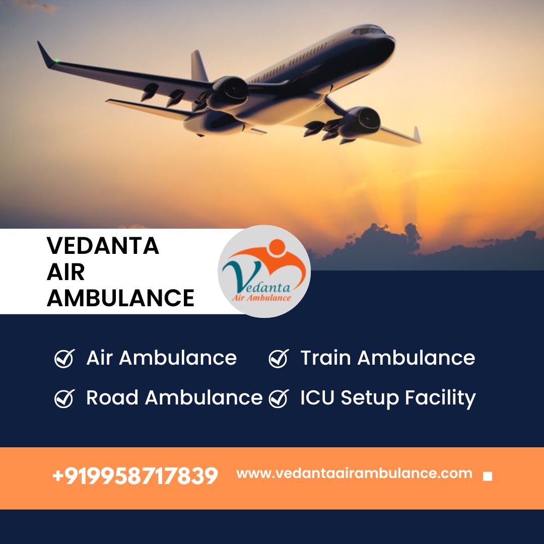 With Superb Medical Aid Utilize Vedanta Air Ambulance from Mumbai