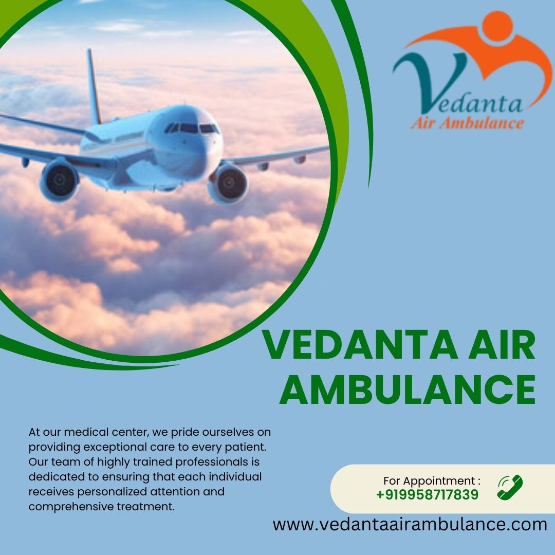 NEVER FEEL DISCOMFORT WHILE TRAVELING VIA VEDANTA AIR AMBULANCE SERVICE IN KOCHI