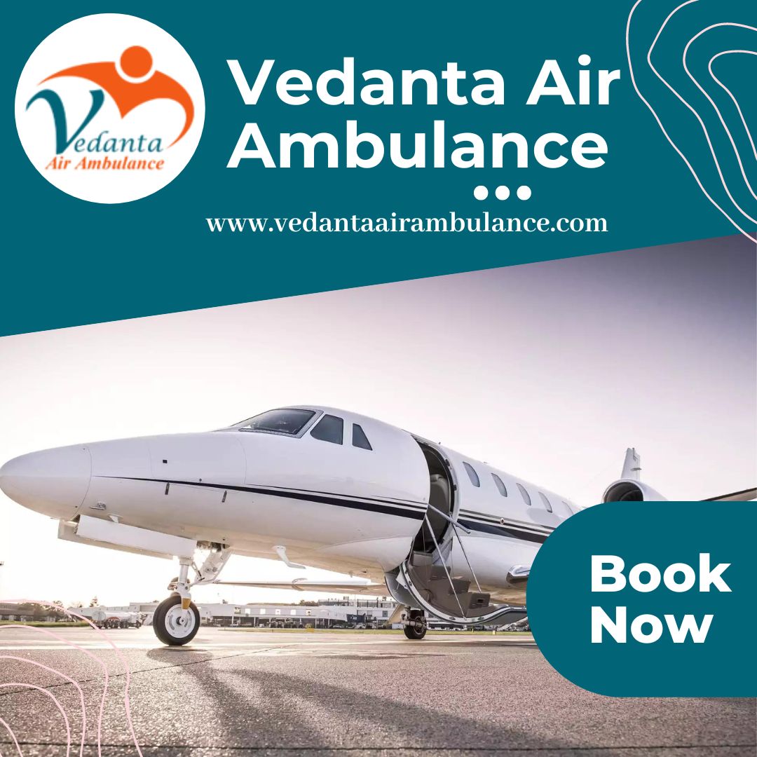Vedanta Air Ambulance Services in Vellore ensures critical care reaches every corner