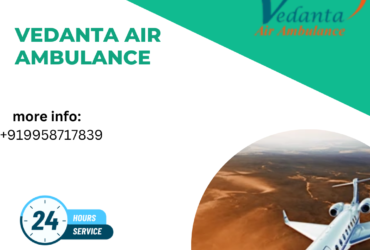 Utilize Vedanta  Air Ambulance Service In Raipur With High-Tech Medical Care