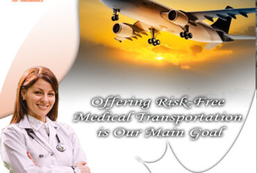 With Superior Medical Features Hire Vedanta Air Ambulance from Dibrugarh
