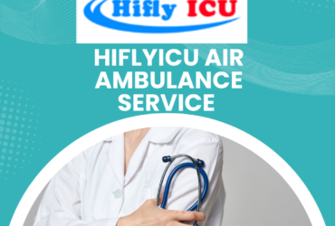 Take the Advantage of Best Medical Air Ambulance Service in Bangalore by Hiflyicu