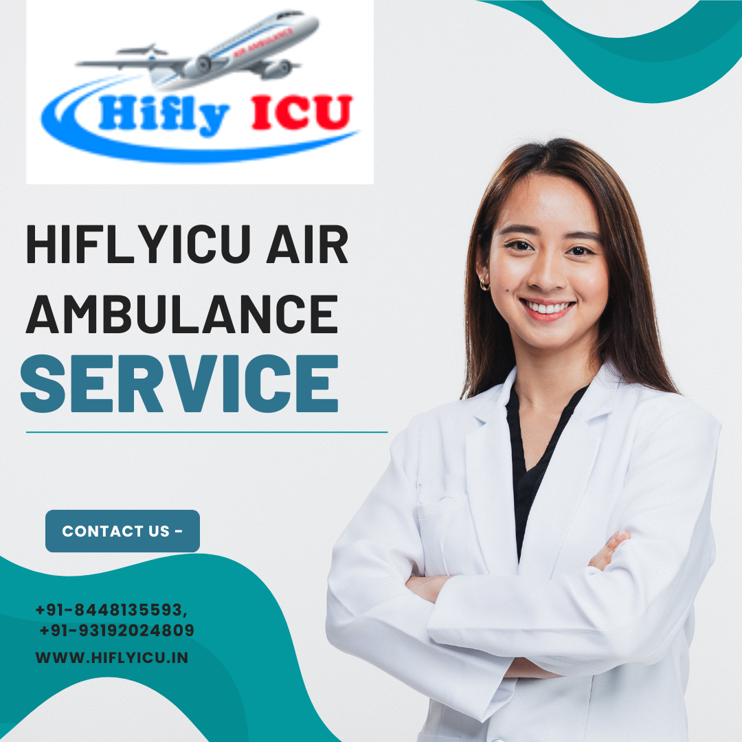 Best Air Medical Transportation Service in Ranchi by Hiflyicu