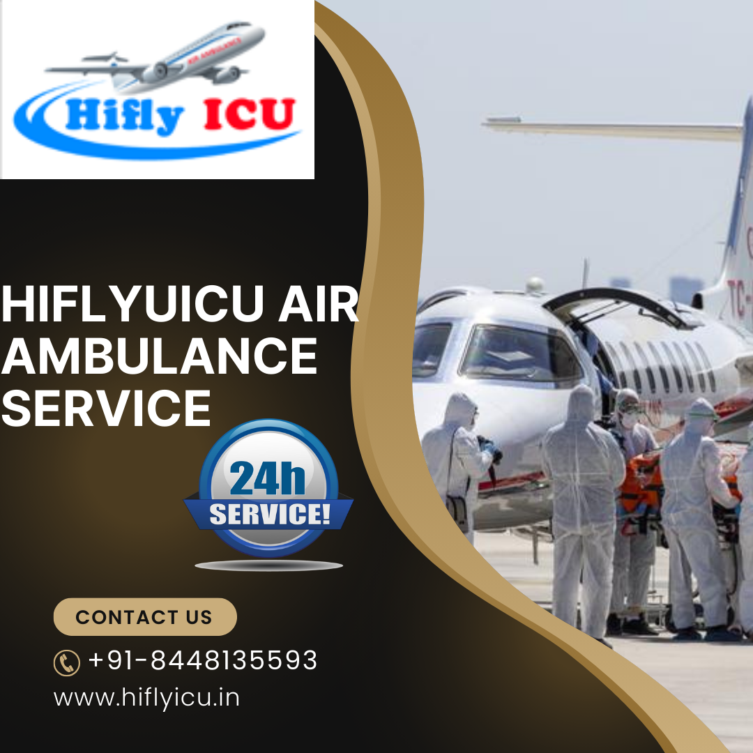 Available 24*7 Air Ambulance Service in Gorakhpur by Hiflyicu