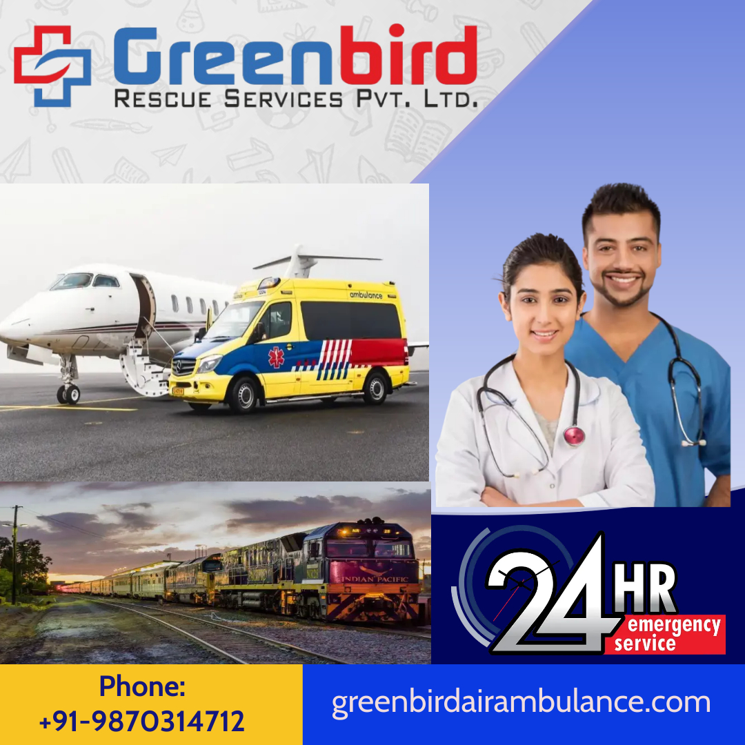 Green Bird Air and Train Ambulance in Guwahati is a Premier Choice for Medical Repatriation