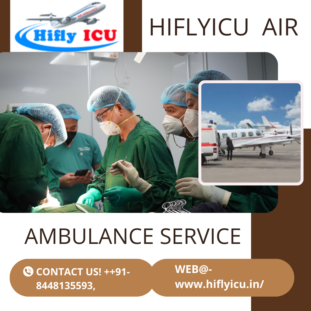 Receive Top-Notch Medical Care in Patna with Hiflyicu Air Ambulance