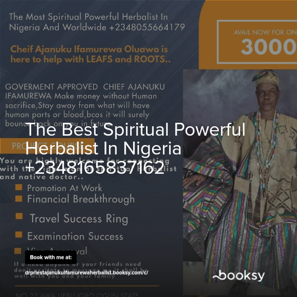The Best Spiritual Powerful Herbalist In Nigeria  +2348165837162