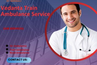 Vedanta Train Ambulance in Patna Offers ICU Quality Care during Travel