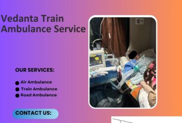 Vedanta Train Ambulance in Patna Makes It Easy to Get to Far Places