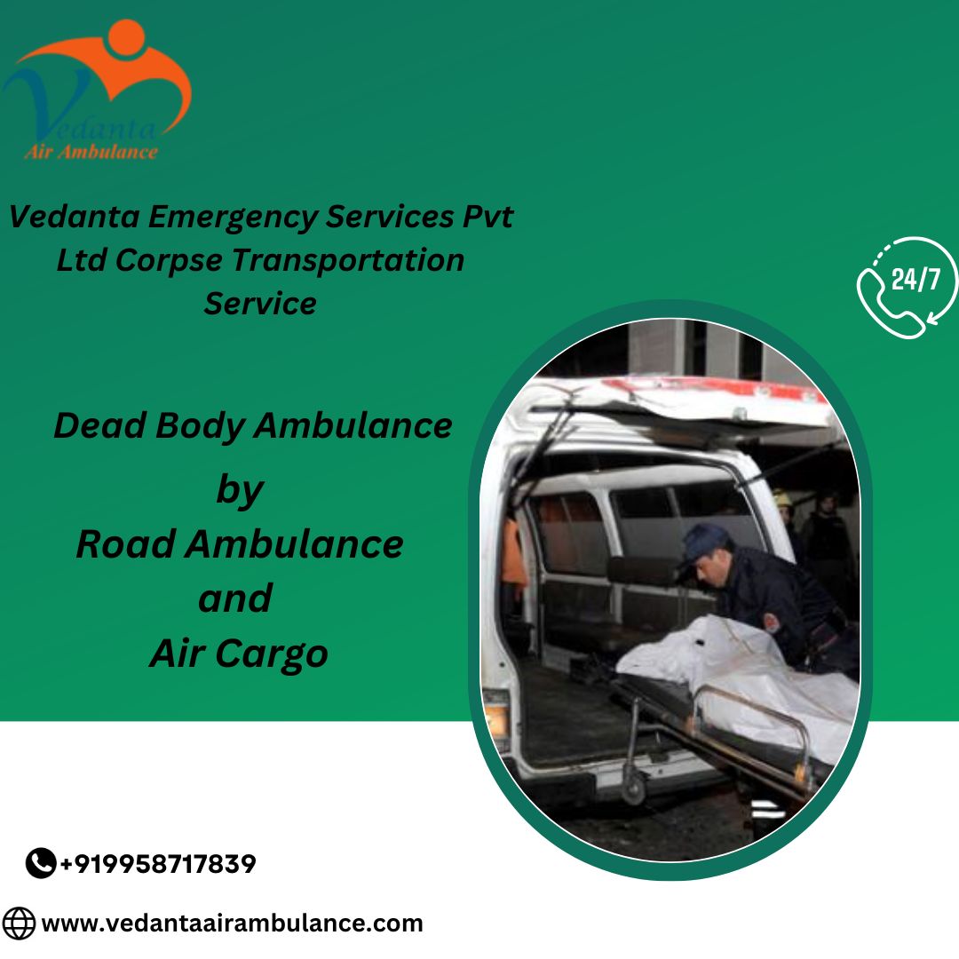 Families can rely on Vedanta to Transfer Dead Bodies in Patna