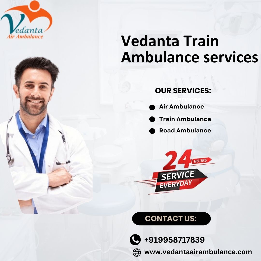 Use Vedanta Train Ambulance in Ranchi to ensure the well-being of the Patient