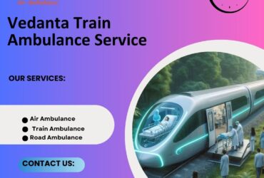 Vedanta Train Ambulance Service in Guwahati makes long-distance Travel Easy