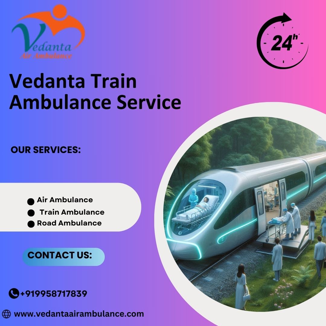 Vedanta Train Ambulance Service in Guwahati makes long-distance Travel Easy