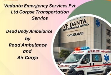 Vedanta Dead Body Ambulance in Guwahati Comes with a Freezer Box for Dead Bodies