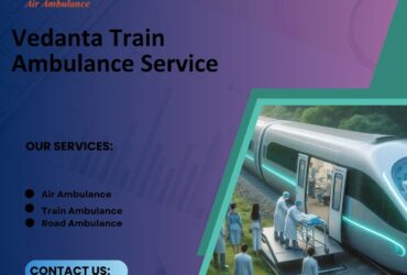 Vedanta Train Ambulance in Patna Coordinates with the Receiving Hospital