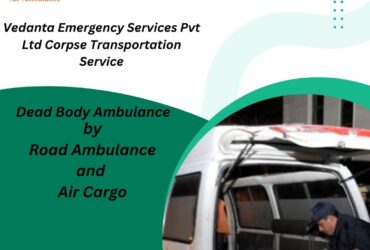 Vedanta Offers Simplified Transportation of Dead Bodies in Guwahati