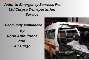 Vedanta Dead Body Ambulance in Hyderabad Carefully Plans Each Trip