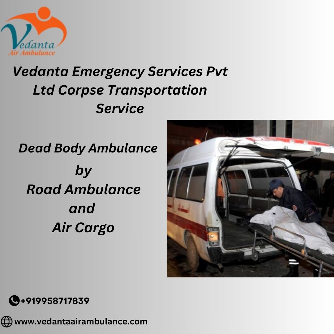 Vedanta Dead Ambulance in Chennai is Available 24 hours for Transfer