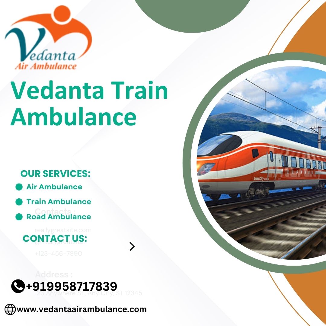 Vedanta Train Ambulance Service in Guwahati makes long-distance Travel Easy