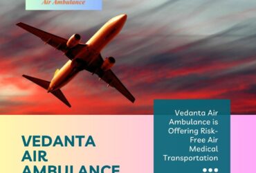 Book an Emergency Air Ambulance with a Medical Specialist from Patna via Vedanta