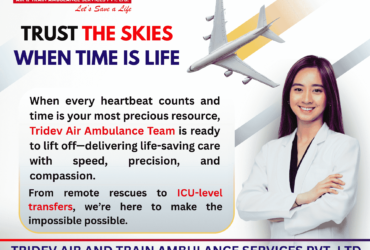 Get The Tridev Air Ambulance Services in Delhi for Severely Ill Person